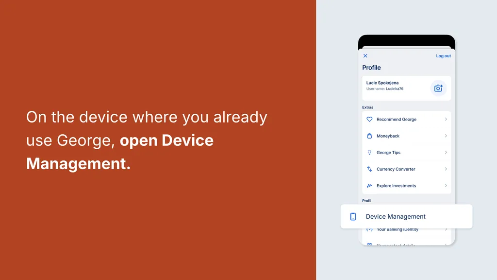 On the device where you already use George, open Device Management.