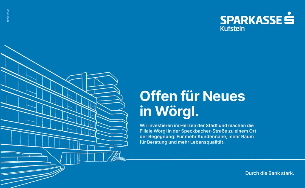 Offen für Neues in Wörgl. Wir investieren im Herzen der Stadt und machen die Filiale Wörgl in der Speckbacher-Straße zu einem Ort der Begegnung: Für mehr Kundennähe, mehr Raum für Beratung und mehr Lebensqualität.