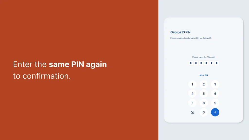 Enter the same PIN again to confirmation.