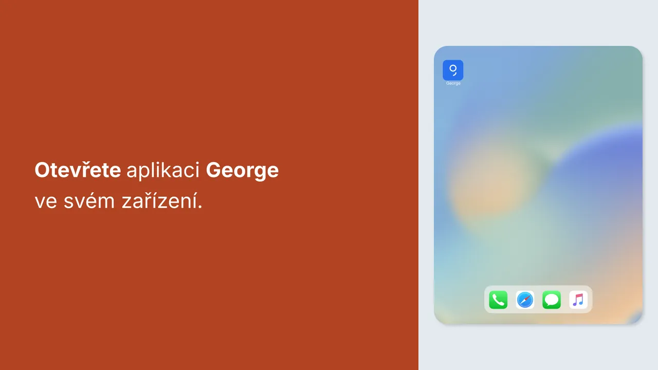 Otevřete si aplikaci George ve svém telefonu.