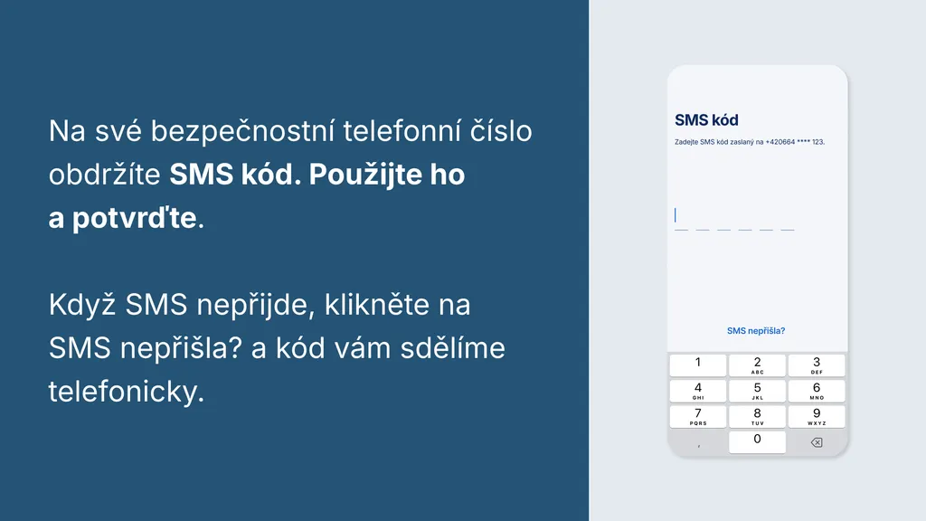 Na své bezpečnostní telefonní číslo obdržíte SMS kód. Použijte ho a potvrďte.