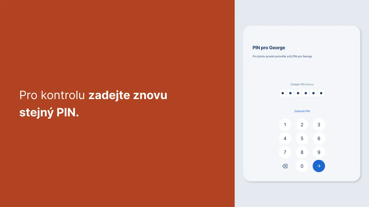 Pro kontrolu zadejte znovu stejný PIN.