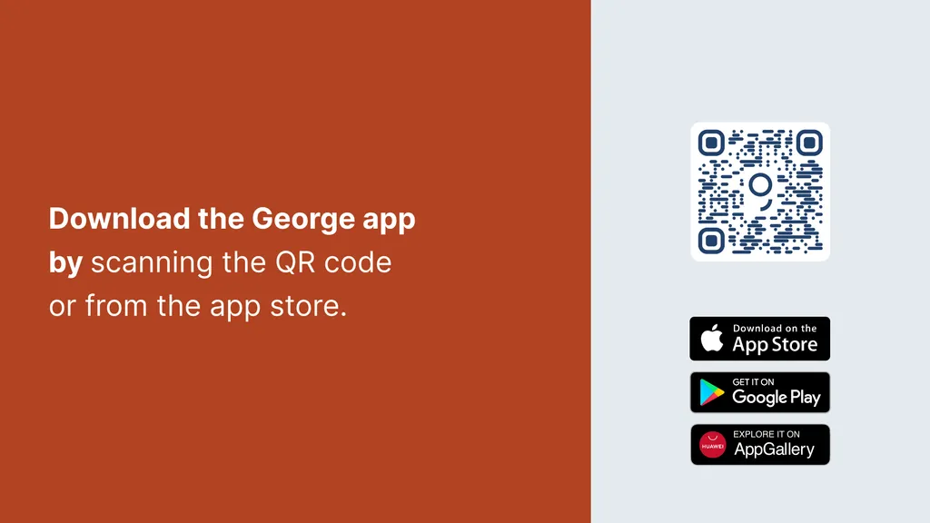 Download the George app by scanning the QR code or from the app store.